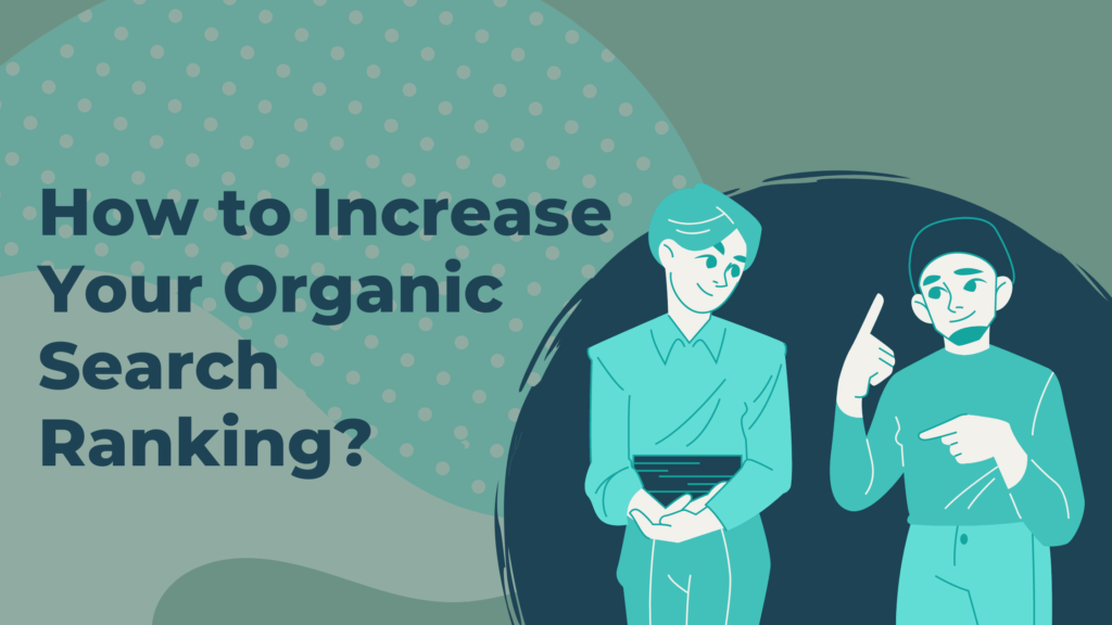 How to Increase Your Organic Search Ranking
